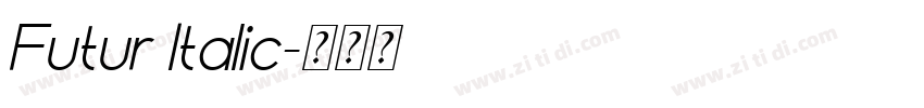 Futur Italic字体转换 Futur Italic字体转换